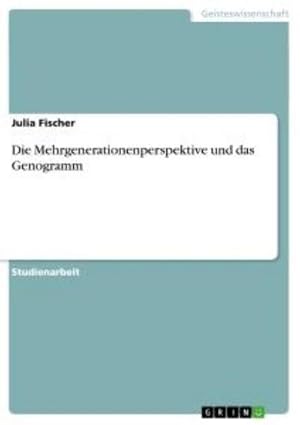 Immagine del venditore per Die Mehrgenerationenperspektive und das Genogramm venduto da BuchWeltWeit Ludwig Meier e.K.