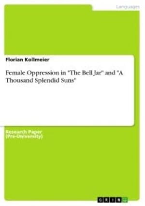 Imagen del vendedor de Female Oppression in "The Bell Jar" and "A Thousand Splendid Suns" a la venta por BuchWeltWeit Ludwig Meier e.K.