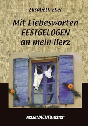 Immagine del venditore per Mit Liebesworten FESTGELOGEN an mein Herz venduto da BuchWeltWeit Ludwig Meier e.K.