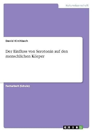 Seller image for Der Einfluss von Serotonin auf den menschlichen Krper for sale by BuchWeltWeit Ludwig Meier e.K.