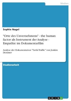 Seller image for Orte des Unvernehmens" - the human factor als Instrument der Analyse - Empathie im Dokumentarfilm for sale by BuchWeltWeit Ludwig Meier e.K.