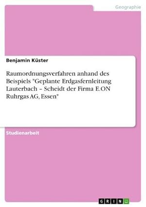 Seller image for Raumordnungsverfahren anhand des Beispiels "Geplante Erdgasfernleitung Lauterbach  Scheidt der Firma E.ON Ruhrgas AG, Essen" for sale by BuchWeltWeit Ludwig Meier e.K.