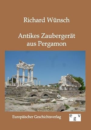 Seller image for Antikes Zaubergert aus Pergamon for sale by BuchWeltWeit Ludwig Meier e.K.