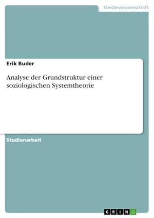 Seller image for Analyse der Grundstruktur einer soziologischen Systemtheorie for sale by BuchWeltWeit Ludwig Meier e.K.