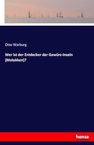 Bild des Verkufers fr Wer ist der Entdecker der Gewrz-Inseln (Molukken)? zum Verkauf von BuchWeltWeit Ludwig Meier e.K.