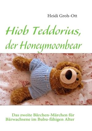 Image du vendeur pour Hiob Teddorius, der Honeymoonbear mis en vente par BuchWeltWeit Ludwig Meier e.K.