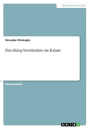 Seller image for Das Ahlaq-Verstndnis im Kalam for sale by BuchWeltWeit Ludwig Meier e.K.