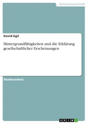 Seller image for Hintergrundfhigkeiten und die Erklrung gesellschaftlicher Erscheinungen for sale by BuchWeltWeit Ludwig Meier e.K.