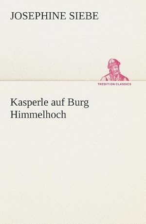 Imagen del vendedor de Kasperle auf Burg Himmelhoch a la venta por BuchWeltWeit Ludwig Meier e.K.