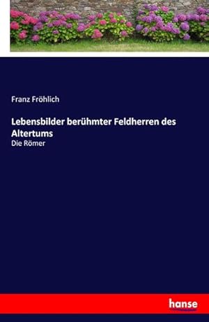 Image du vendeur pour Lebensbilder berhmter Feldherren des Altertums mis en vente par BuchWeltWeit Ludwig Meier e.K.