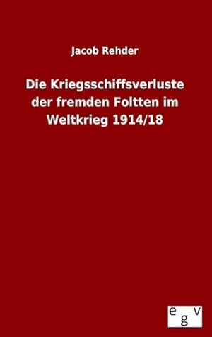 Immagine del venditore per Die Kriegsschiffsverluste der fremden Foltten im Weltkrieg 1914/18 venduto da BuchWeltWeit Ludwig Meier e.K.