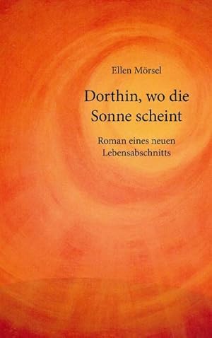 Seller image for Dorthin, wo die Sonne scheint for sale by BuchWeltWeit Ludwig Meier e.K.