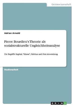 Image du vendeur pour Pierre Bourdieu's Theorie als sozialstrukturelle Ungleichheitsanalyse mis en vente par BuchWeltWeit Ludwig Meier e.K.