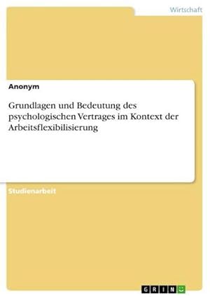 Seller image for Grundlagen und Bedeutung des psychologischen Vertrages im Kontext der Arbeitsflexibilisierung for sale by BuchWeltWeit Ludwig Meier e.K.