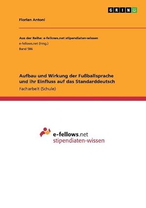 Immagine del venditore per Aufbau und Wirkung der Fuballsprache und ihr Einfluss auf das Standarddeutsch venduto da BuchWeltWeit Ludwig Meier e.K.