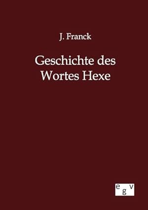 Seller image for Geschichte des Wortes Hexe for sale by BuchWeltWeit Ludwig Meier e.K.