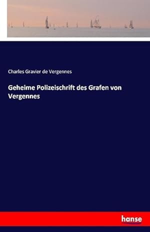 Image du vendeur pour Geheime Polizeischrift des Grafen von Vergennes mis en vente par BuchWeltWeit Ludwig Meier e.K.