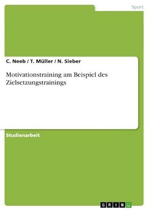 Imagen del vendedor de Motivationstraining am Beispiel des Zielsetzungstrainings a la venta por BuchWeltWeit Ludwig Meier e.K.