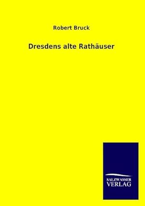 Seller image for Dresdens alte Rathuser for sale by BuchWeltWeit Ludwig Meier e.K.