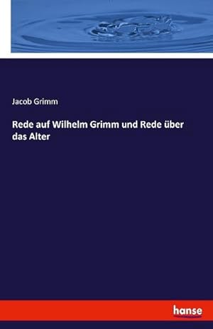 Image du vendeur pour Rede auf Wilhelm Grimm und Rede ber das Alter mis en vente par BuchWeltWeit Ludwig Meier e.K.