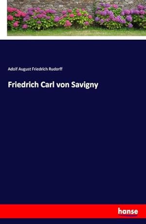 Imagen del vendedor de Friedrich Carl von Savigny a la venta por BuchWeltWeit Ludwig Meier e.K.