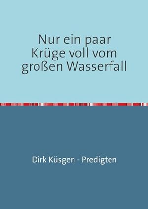 Seller image for Nur ein paar Krge voll vom groen Wasserfall for sale by BuchWeltWeit Ludwig Meier e.K.