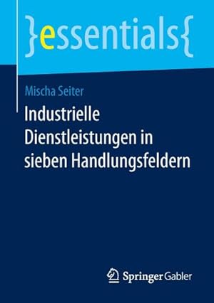 Seller image for Industrielle Dienstleistungen in sieben Handlungsfeldern for sale by BuchWeltWeit Ludwig Meier e.K.