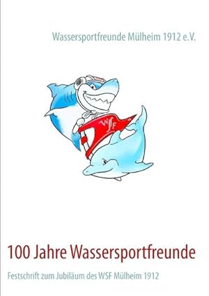 Seller image for 100 Jahre Wassersportfreunde for sale by BuchWeltWeit Ludwig Meier e.K.