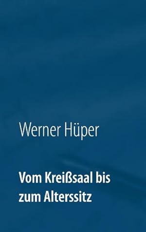 Image du vendeur pour Vom Kreisaal bis zum Alterssitz mis en vente par BuchWeltWeit Ludwig Meier e.K.