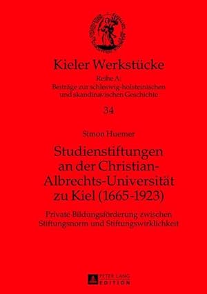 Seller image for Studienstiftungen an der Christian-Albrechts-Universitt zu Kiel (1665-1923) for sale by BuchWeltWeit Ludwig Meier e.K.