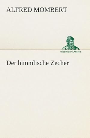 Immagine del venditore per Der himmlische Zecher venduto da BuchWeltWeit Ludwig Meier e.K.