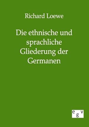 Image du vendeur pour Die ethnische und sprachliche Gliederung der Germanen mis en vente par BuchWeltWeit Ludwig Meier e.K.