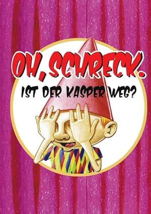 Immagine del venditore per Oh, Schreck. Ist der Kasper weg? venduto da BuchWeltWeit Ludwig Meier e.K.