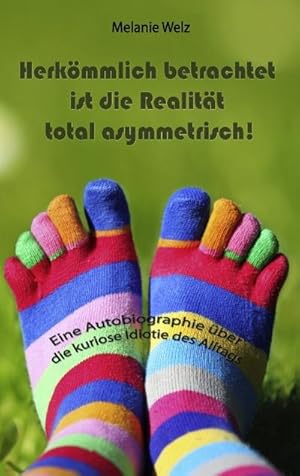 Seller image for Herkmmlich betrachtet ist die Realitt total asymmetrisch! for sale by BuchWeltWeit Ludwig Meier e.K.