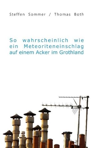 Immagine del venditore per So wahrscheinlich wie ein Meteoriteneinschlag auf einem Acker im Grothland venduto da BuchWeltWeit Ludwig Meier e.K.