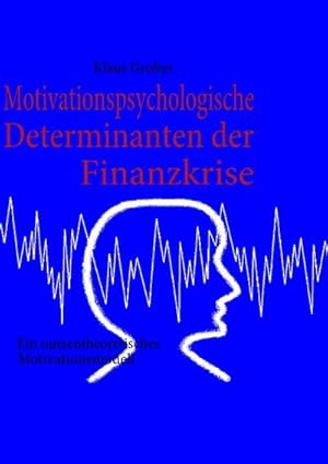 Seller image for Motivationspsychologische Determinanten der Finanzkrise for sale by BuchWeltWeit Ludwig Meier e.K.