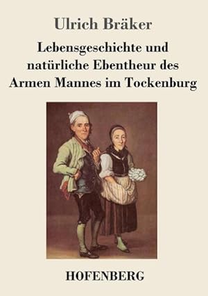 Bild des Verkufers fr Lebensgeschichte und natrliche Ebentheur des Armen Mannes im Tockenburg zum Verkauf von BuchWeltWeit Ludwig Meier e.K.