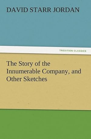 Immagine del venditore per The Story of the Innumerable Company, and Other Sketches venduto da BuchWeltWeit Ludwig Meier e.K.