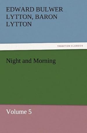 Seller image for Night and Morning, Volume 5 for sale by BuchWeltWeit Ludwig Meier e.K.