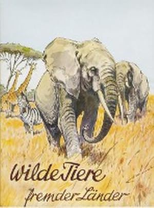 Image du vendeur pour Wilde Tiere fremder Lnder mis en vente par BuchWeltWeit Ludwig Meier e.K.