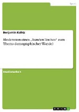 Seller image for Moderation eines Runden Tisches zum Thema demographischer Wandel for sale by BuchWeltWeit Ludwig Meier e.K.