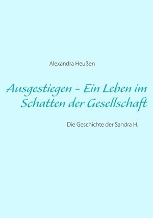 Bild des Verkufers fr Ausgestiegen - Ein Leben im Schatten der Gesellschaft zum Verkauf von BuchWeltWeit Ludwig Meier e.K.