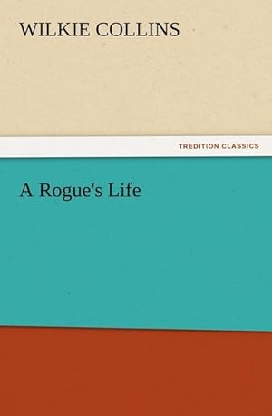 Image du vendeur pour A Rogue's Life mis en vente par BuchWeltWeit Ludwig Meier e.K.