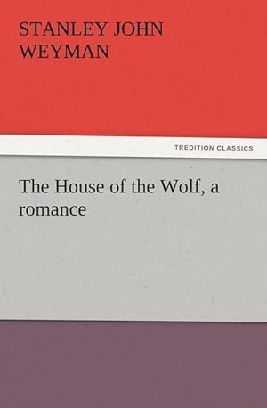 Seller image for The House of the Wolf, a romance for sale by BuchWeltWeit Ludwig Meier e.K.