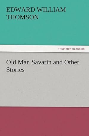 Seller image for Old Man Savarin and Other Stories for sale by BuchWeltWeit Ludwig Meier e.K.