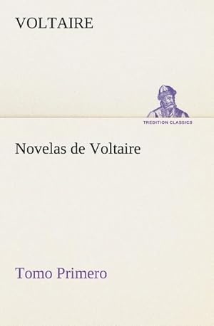 Image du vendeur pour Novelas de Voltaire  Tomo Primero mis en vente par BuchWeltWeit Ludwig Meier e.K.