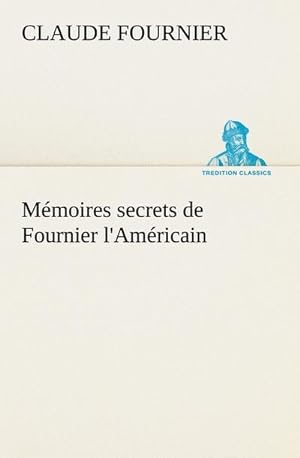 Image du vendeur pour Mmoires secrets de Fournier l'Amricain mis en vente par BuchWeltWeit Ludwig Meier e.K.