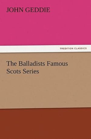 Imagen del vendedor de The Balladists Famous Scots Series a la venta por BuchWeltWeit Ludwig Meier e.K.