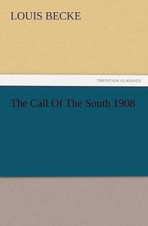 Imagen del vendedor de The Call Of The South 1908 a la venta por BuchWeltWeit Ludwig Meier e.K.