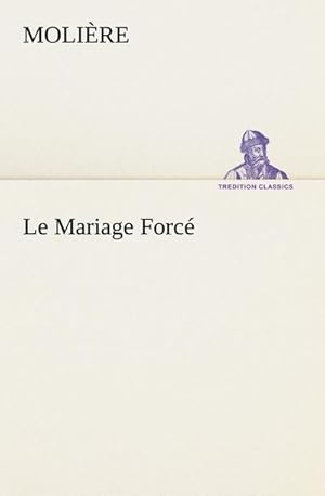 Image du vendeur pour Le Mariage Forc mis en vente par BuchWeltWeit Ludwig Meier e.K.